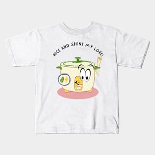 Rice and Shine My Love! Kids T-Shirt